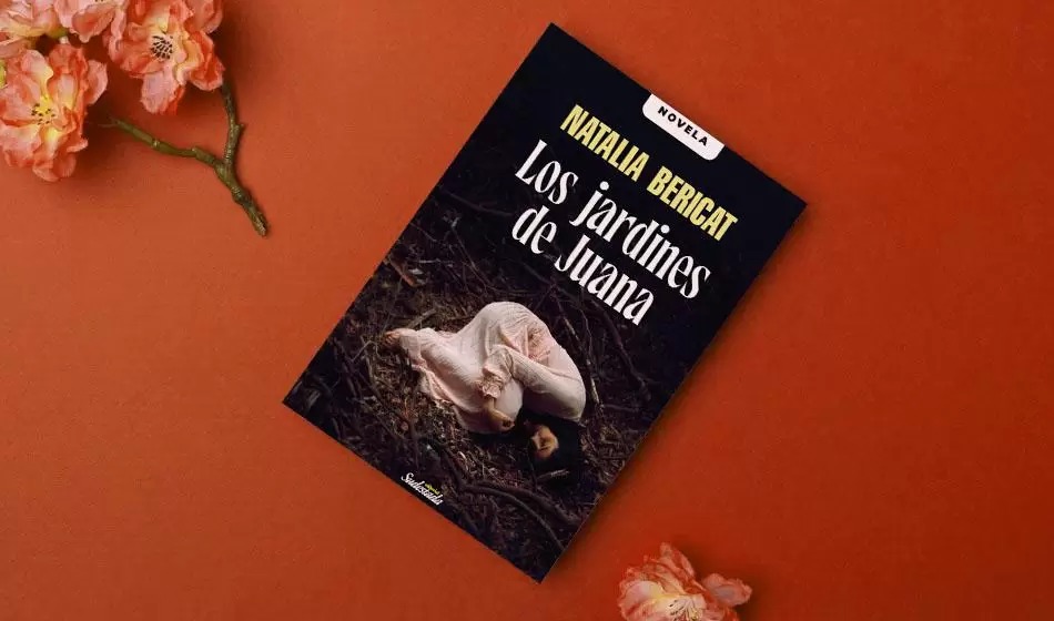 “Los jardines de Juana”: la última novela de Natalia Bericat sobre salud mental